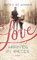 Book Cover for Love Arrives in Pieces by Betsy St. Amant