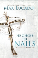 Book Cover for He Chose the Nails by Max Lucado