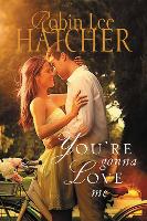 Book Cover for You're Gonna Love Me by Robin Lee Hatcher