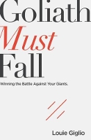 Book Cover for Goliath Must Fall by Louie Giglio