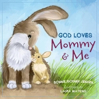 Book Cover for God Loves Mommy and Me by Bonnie Rickner Jensen