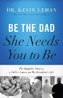 Book Cover for Be the Dad She Needs You to Be by Kevin Leman