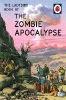 Book Cover for The Ladybird Book of the Zombie Apocalypse by Jason Hazeley, Joel Morris