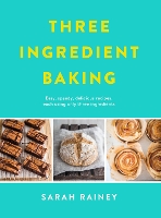 Book Cover for Three Ingredient Baking by Sarah Rainey