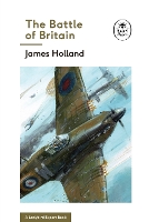 Book Cover for The Battle of Britain: Book 2 of the Ladybird Expert History of the Second World War by James Holland, Keith Burns