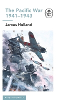 Book Cover for The Pacific War 1941-1943 by James Holland, Keith Burns