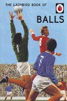 Book Cover for The Ladybird Book of Balls by Jason Hazeley, Joel Morris