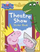 Book Cover for Peppa Pig: Theatre Show Sticker Book by Peppa Pig