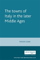 Book Cover for The Towns of Italy in the Later Middle Ages by Trevor Dean