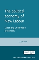 Book Cover for The Political Economy of New Labour by Colin Hay