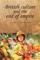 Book Cover for British Culture and the End of Empire by Stuart Ward