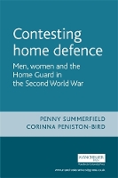 Book Cover for Contesting Home Defence by Penny Summerfield, Corinna Senior Lecturer in Gender and Cultural History PenistonBird