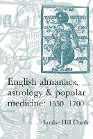 Book Cover for English Almanacs, Astrology and Popular Medicine, 1550–1700 by Louise Hill-Curth