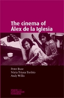Book Cover for The Cinema of ÁLex De La Iglesia by Andy Willis, Nuria TrianaToribio, Peter Buse