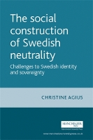 Book Cover for The Social Construction of Swedish Neutrality by Christine Agius