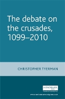 Book Cover for The Debate on the Crusades, 1099–2010 by Christopher Tyerman