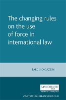 Book Cover for The Changing Rules on the Use of Force in International Law by Tarcisio Gazzini