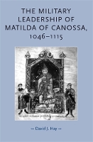 Book Cover for The Military Leadership of Matilda of Canossa, 1046–1115 by David Hay