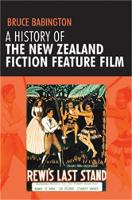 Book Cover for A History of the New Zealand Fiction Feature Film by Bruce Babington