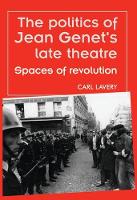 Book Cover for The Politics of Jean Genet's Late Theatre by Carl Lavery