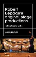 Book Cover for Robert Lepage's Original Stage Productions by Karen Fricker