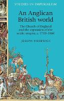 Book Cover for An Anglican British World by Joseph Hardwick