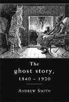 Book Cover for The Ghost Story 1840–1920 by Andrew Smith