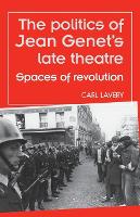 Book Cover for The Politics of Jean Genet's Late Theatre by Carl Lavery