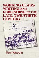 Book Cover for Working-Class Writing and Publishing in the Late Twentieth Century by Tom Woodin