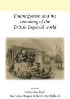 Book Cover for Emancipation and the Remaking of the British Imperial World by Catherine Hall