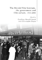 Book Cover for The British Film Institute, the Government and Film Culture, 1933–2000 by Geoffrey Nowell-Smith