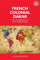 Book Cover for French Colonial Dakar by Liora Bigon, Xavier Ricou