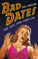 Book Cover for Bad Dates by Sam Jordison