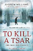 Book Cover for To Kill a Tsar by Andrew Williams