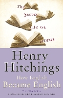 Book Cover for The Secret Life of Words by Henry Hitchings