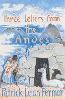 Book Cover for Three Letters from the Andes by Patrick Leigh Fermor