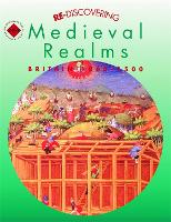 Book Cover for Re-discovering Medieval Realms: Britain 1066-1500 by Alan Large, Colin Shephard