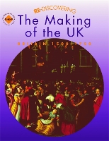 Book Cover for Re-discovering the Making of the UK: Britain 1500-1750 by Tim Lomas, Colin Shephard