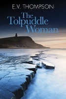 Book Cover for The Tolpuddle Woman by E. V. Thompson