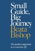 Book Cover for Small Guide, Big Journey by Beata Bishop