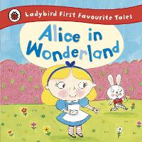 Book Cover for Alice in Wonderland: Ladybird First Favourite Tales by Ailie Busby