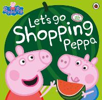 Book Cover for Peppa Pig: Let's Go Shopping Peppa by Peppa Pig