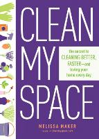 Book Cover for Clean My Space: The Secret To Cleaning Better, Faster - And Loving Your Home Every Day by Melissa Maker