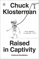 Book Cover for Raised In Captivity by Chuck Klosterman