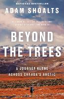 Book Cover for Beyond The Trees by Adam Shoalts