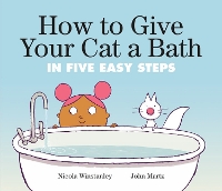 Book Cover for How to Give Your Cat a Bath in Five Easy Steps by Nicola Winstanley