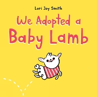 Book Cover for We Adopted A Baby Lamb by Lori Joy Smith