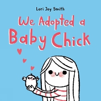 Book Cover for We Adopted A Baby Chick by Lori Joy Smith