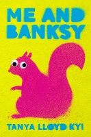 Book Cover for Me and Banksy by Tanya Lloyd Kyi