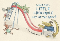Book Cover for What Does Little Crocodile Say At The Park? by Eva Montanari
